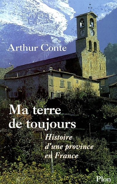 Ma terre de toujours : histoire d'une province en France