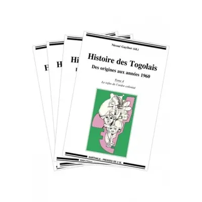 Histoire des Togolais : des origines aux années 1960 : intégrale