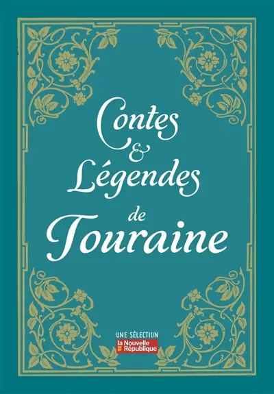 Contes et légendes de Touraine Contes et légendes de Touraine