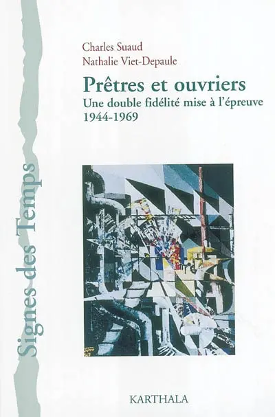Prêtres et ouvriers : une double fidélité mise à l'épreuve : 1944-1969