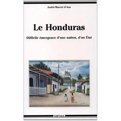 Le Honduras : difficile émergence d'une nation, d'un Etat