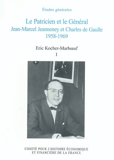 Le patricien et le Général : Jean-Marcel Jeanneney et Charles de Gaulle, 1958-1969