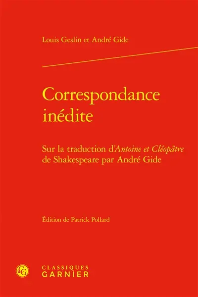 Correspondance inédite : sur la traduction d'Antoine et Cléopâtre de Shakespeare par André Gide Correspondance inédite : sur la traduction d'Antoine et Cléopâtre de Shakespeare par André Gide