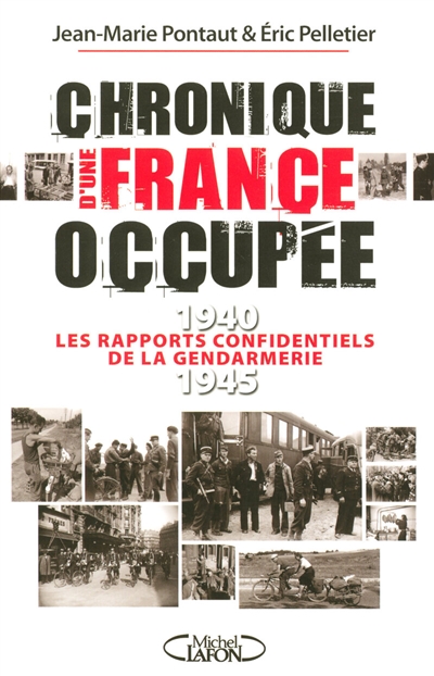 Chronique d'une France occupée : les rapports confidentiels de la gendarmerie, 1940-1945