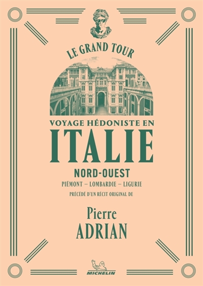 Voyage hédoniste en Italie, tome 1 : Nord-Ouest : Piémont, Lombardie, Ligurie