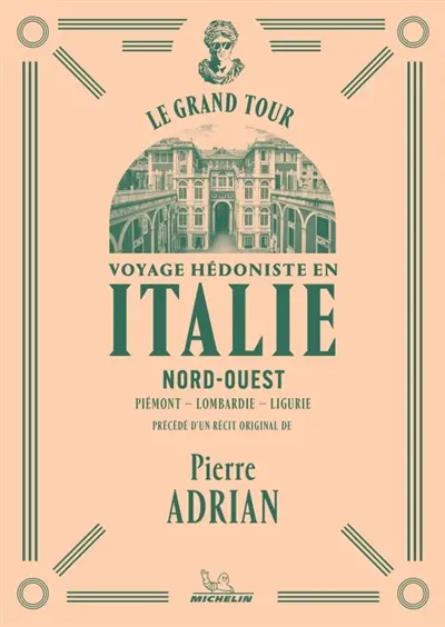 Voyage hédoniste en Italie : Nord-Ouest, Piémont, Lombardie, Ligurie