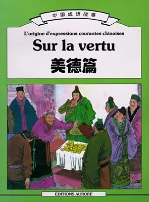 Sur la vertu : l'origine d'expressions courantes chinoises