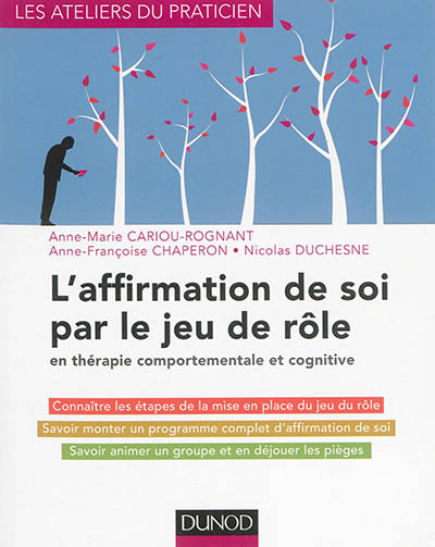 L'affirmation de soi par le jeu de rôle : en thérapie comportementale et cognitive