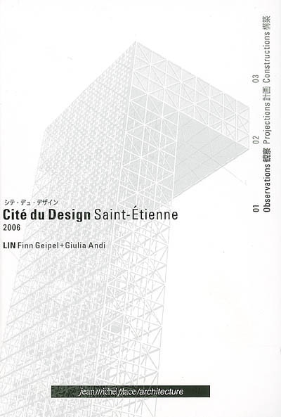 Cité du design, Saint-Etienne, 2006. Vol. 1. Observations
