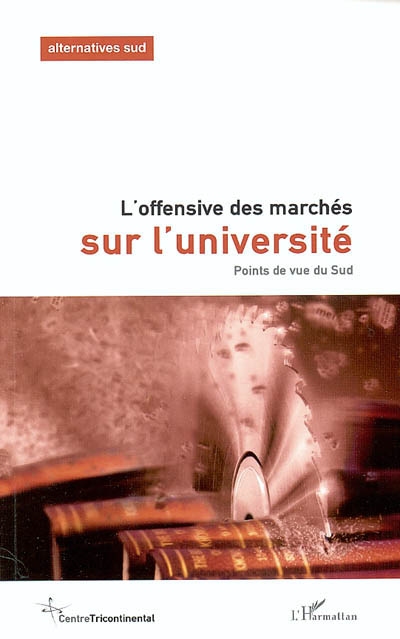 Cahiers Alternatives Sud (Les), n° 10-3. L'offensive des marchés sur l'université : points de vue du Sud