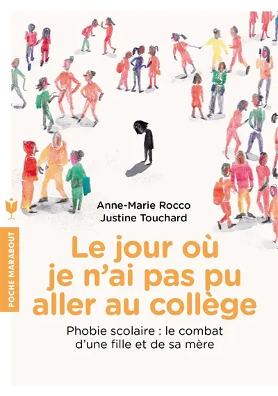 Le jour où je n'ai pas pu aller au collège : phobie scolaire : le combat d'une fille et de sa mère
