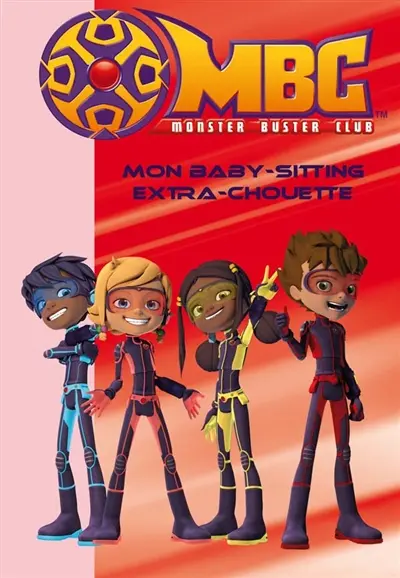 MBC : Monster buster club. Vol. 3. Mon baby-sitting extra-chouette