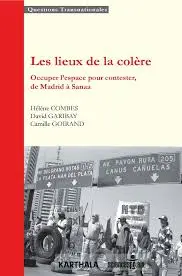 Les lieux de la colère : occuper l'espace pour contester, de Madrid à Sanaa