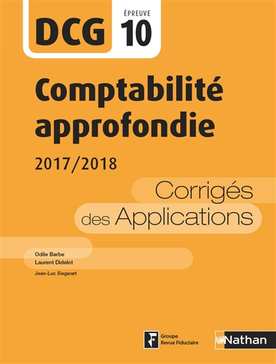Comptabilité approfondie, DCG épreuve 10 : corrigés des applications : 2017-2018