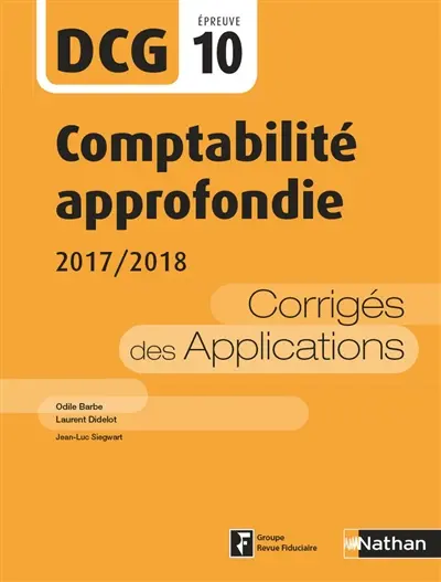Comptabilité approfondie, DCG épreuve 10 : corrigés des applications : 2017-2018
