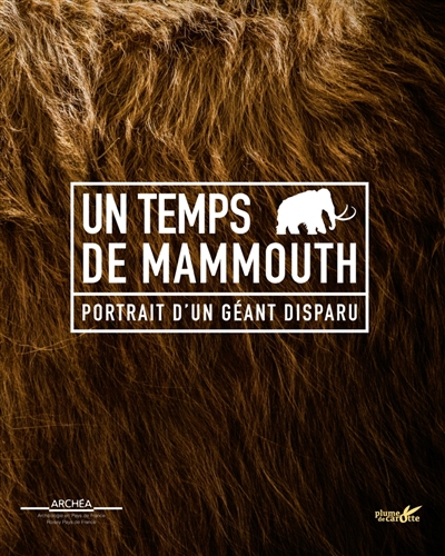 Un temps de mammouth : portrait d'un géant disparu