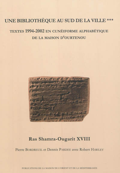 Une bibliothèque au sud de la ville. Vol. 3. Textes 1994-2002 en cunéiforme alphabétique de la maison d'Ourtenou