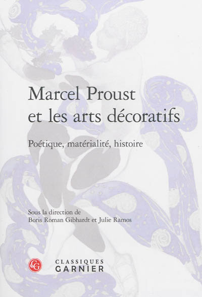 Marcel Proust et les arts décoratifs : poétique, matérialité, histoire