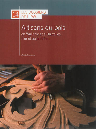 Artisans du bois en Wallonie et à Bruxelles, hier et aujourd'hui