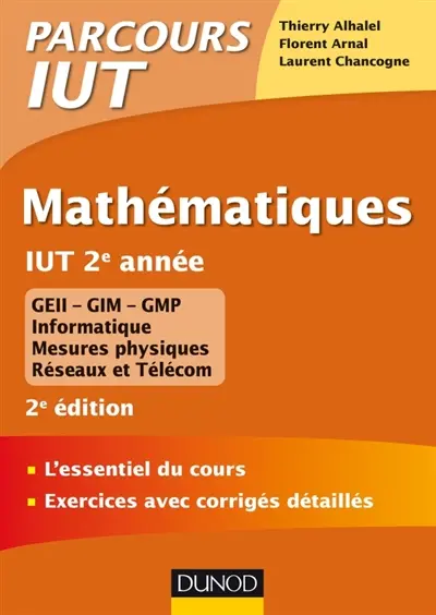 Mathématiques, IUT 2e année : GEII, GIM, GMP, informatique, mesures physiques, réseaux et télécom Mathématiques, IUT 2e année : GEII, GIM, GMP, informatique, mesures physiques, réseaux et télécom