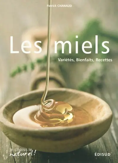 Les miels : variétés, bienfaits, recettes