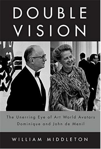 Double Vision The Unerring Eye of Art World Avatars Dominique and John de Menil