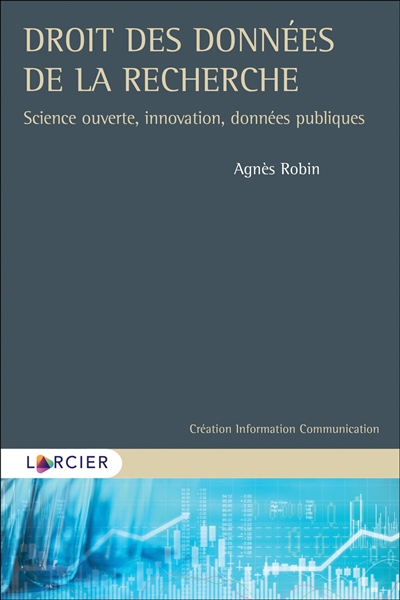 Droit des données de la recherche : science ouverte, innovation, données publiques