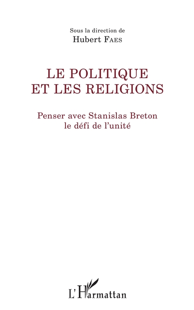 Le politique et les religions : penser avec Stanislas Breton le défi de l'unité