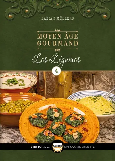 Moyen Age gourmand. Vol. 4. Les légumes