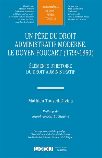 Un père du droit administratif moderne, le doyen Foucart (1799-1860) : éléments d'histoire du droit administratif