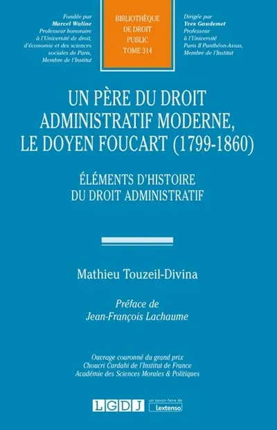 Un père du droit administratif moderne, le doyen Foucart (1799-1860) : éléments d'histoire du droit administratif