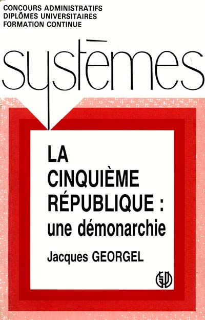 La Cinquième République : une démonarchie