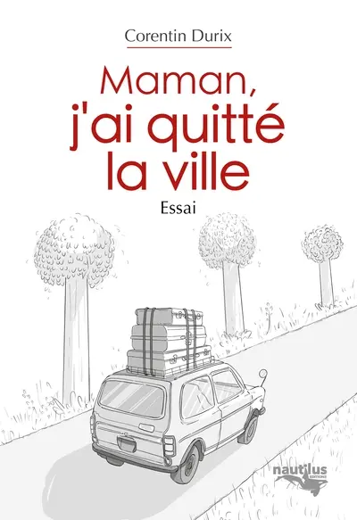 Maman, j'ai quitté la ville : essai
