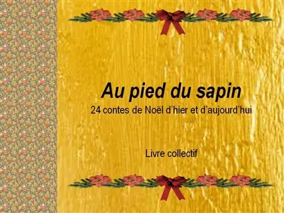 Au pied du sapin : 24 contes de Noël d'hier et d'aujourd'hui