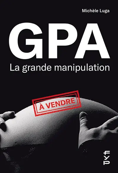 GPA, la grande manipulation : connaissez-vous beaucoup de femmes cadre-sup qui soient mères porteuses ?
