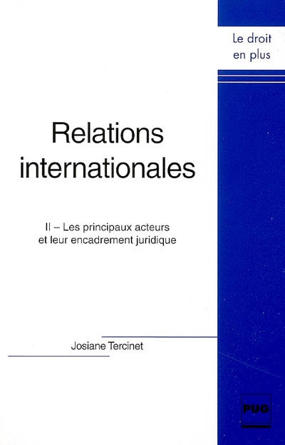 Relations internationales. Vol. 2. Les principaux acteurs et leur encadrement juridique