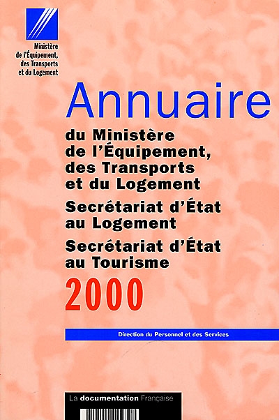Annuaire 2000 du Ministère de l'équipement, des transports et du logement, Secrétariat d'Etat au logement, Secrétariat d'Etat au tourisme, Direction du personnel et des services