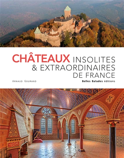 Châteaux insolites & extraordinaires de France