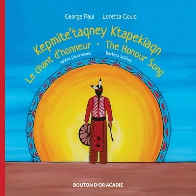 Kepmite'taqney Ktapekiaqn : Le chant d'honneur : The honour song