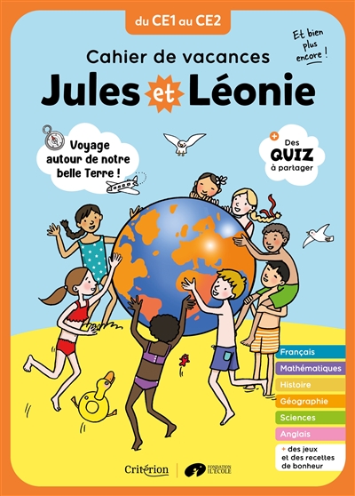 Jules et Léonie, du CE1 au CE2 : voyage autour de notre belle Terre ! : cahier de vacances, et bien plus encore !