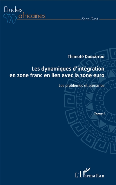 Les dynamiques d'intégration en zone franc en lien avec la zone euro. Vol. 1. Les problèmes et scénarios