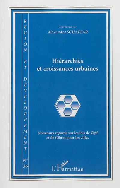 Région et développement, n° 35. Hiérarchies et croissances urbaines : nouveaux regards sur les lois de Zipf et de Gibrat pour les villes