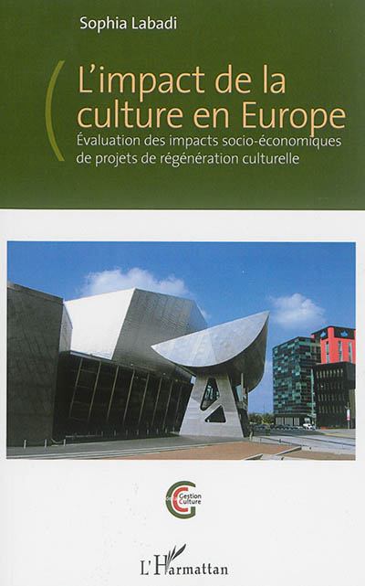 L'impact de la culture en Europe : évaluation des impacts socio-économiques de projets de régénération culturelle
