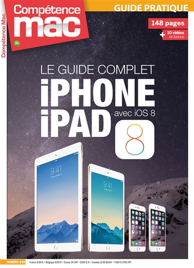 Compétence Mac, hors série : les guides pratiques. Le guide complet iPhone, iPad avec IOS 8