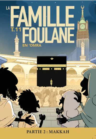 La famille Foulane. Vol. 11. En 'omra. Vol. 2. Makkah