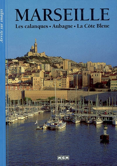 Marseille : les calanques, Aubagne, la Côte Bleue