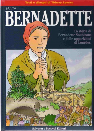 Sainte Bernadette : l'histoire de Bernadette Soubirous et des apparitions de Lourdes (en italien)