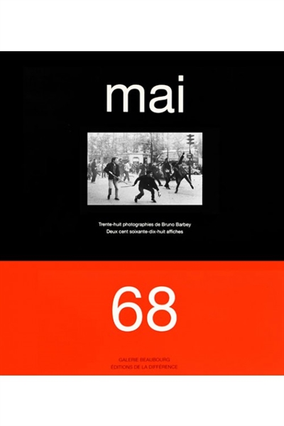 Mai 68 l'imagination au pouvoir : trente-huit photographies de Bruno Barbey, deux cent soixante-dix-huit affiches