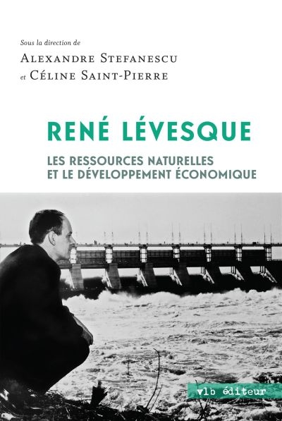 René Lévesque : ressources naturelles et le développement économique