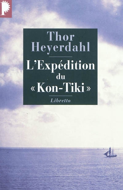 L'expédition du Kon-Tiki : sur un radeau à travers le Pacifique
